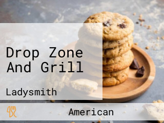 Drop Zone And Grill