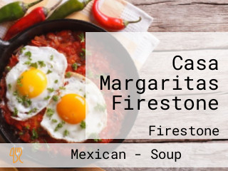 Casa Margaritas Firestone