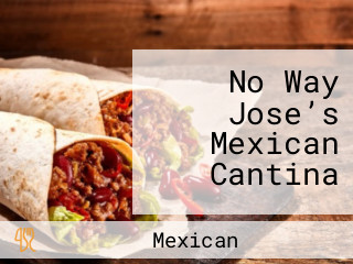 No Way Jose’s Mexican Cantina