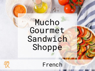 Mucho Gourmet Sandwich Shoppe