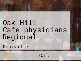 Oak Hill Cafe-physicians Regional