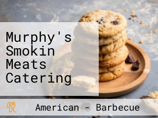 Murphy's Smokin Meats Catering