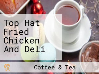 Top Hat Fried Chicken And Deli