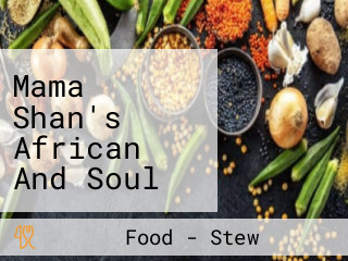 Mama Shan's African And Soul Food Cuisine