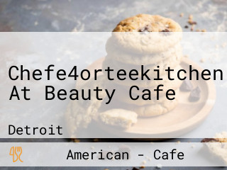 Chefe4orteekitchen At Beauty Cafe