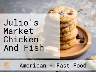 Julio's Market Chicken And Fish