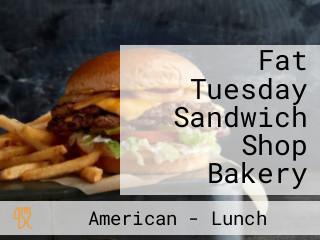 Fat Tuesday Sandwich Shop Bakery