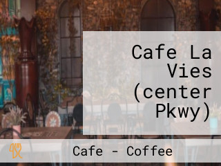 Cafe La Vies (center Pkwy)