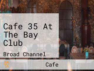 Cafe 35 At The Bay Club