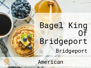 Bagel King Of Bridgeport
