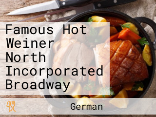 Famous Hot Weiner North Incorporated Broadway