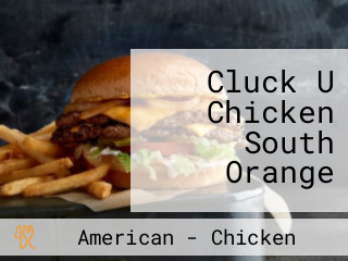 Cluck U Chicken South Orange