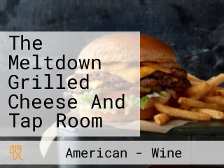 The Meltdown Grilled Cheese And Tap Room