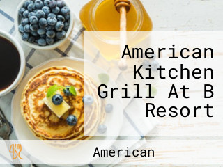 American Kitchen Grill At B Resort