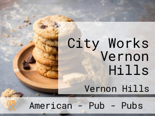 City Works Vernon Hills