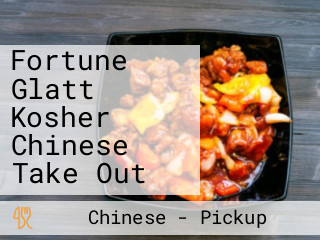 Fortune Glatt Kosher Chinese Take Out