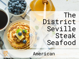 The District Seville Steak Seafood
