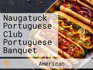 Naugatuck Portuguese Club Portuguese Banquet