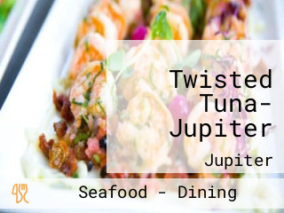 Twisted Tuna- Jupiter
