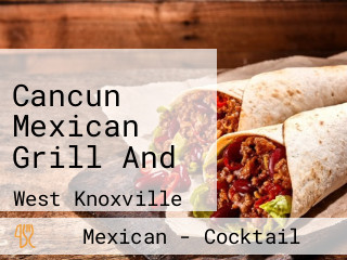 Cancun Mexican Grill And