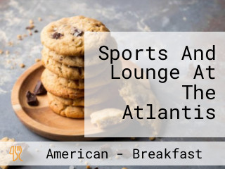 Sports And Lounge At The Atlantis