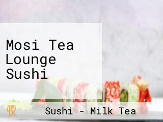Mosi Tea Lounge Sushi