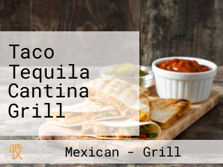 Taco Tequila Cantina Grill