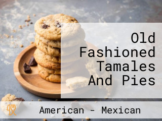 Old Fashioned Tamales And Pies