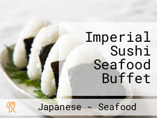 Imperial Sushi Seafood Buffet