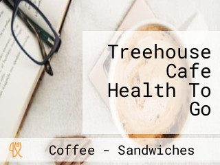 Treehouse Cafe Health To Go