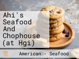 Ahi's Seafood And Chophouse (at Hgi)