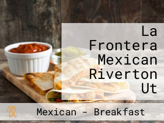 La Frontera Mexican Riverton Ut