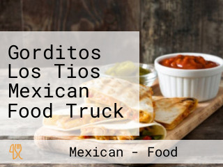 Gorditos Los Tios Mexican Food Truck