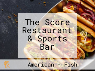 The Score Restaurant & Sports Bar