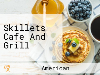 Skillets Cafe And Grill