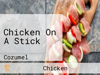 Chicken On A Stick