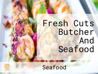 Fresh Cuts Butcher And Seafood