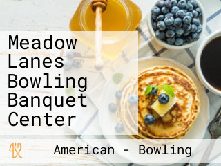 Meadow Lanes Bowling Banquet Center