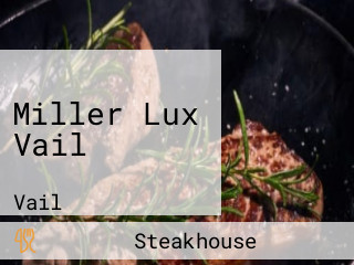 Miller Lux Vail