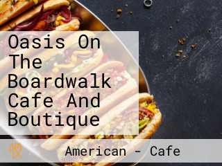 Oasis On The Boardwalk Cafe And Boutique