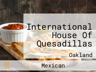 International House Of Quesadillas