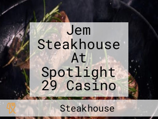 Jem Steakhouse At Spotlight 29 Casino