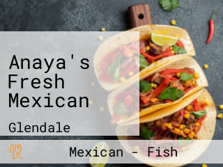 Anaya's Fresh Mexican Glendale