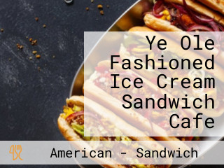 Ye Ole Fashioned Ice Cream Sandwich Cafe