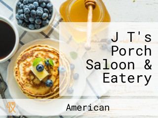 J T's Porch Saloon & Eatery