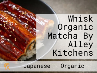 Whisk Organic Matcha By Alley Kitchens