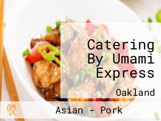 Catering By Umami Express