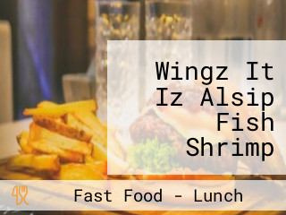 Wingz It Iz Alsip Fish Shrimp Chicken Seafood