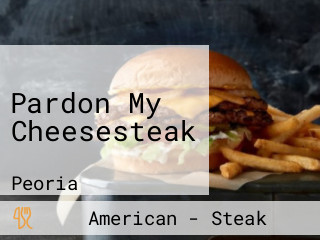 Pardon My Cheesesteak