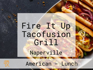 Fire It Up Tacofusion Grill